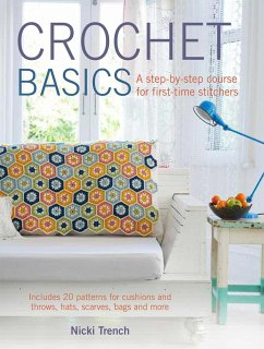 Crochet Basics: Includes 20 Patterns for Cushions and Throws, Hats, Scarves, Bags, and More - Trench, Nicki