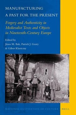 Manufacturing a Past for the Present: Forgery and Authenticity in Medievalist Texts and Objects in Nineteenth-Century Europe