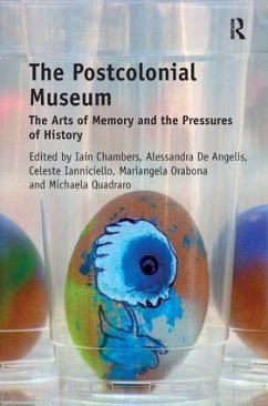 The Postcolonial Museum - Chambers, Iain; Angelis, Alessandra De; Ianniciello, Celeste