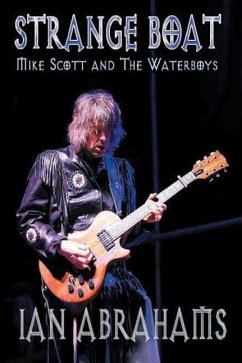 Strangeboat: Mike Scott and the Waterboys - Abrahams, Ian