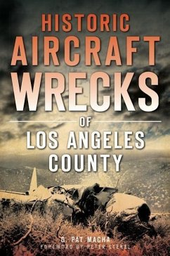 Historic Aircraft Wrecks of Los Angeles County - Macha, G Pat