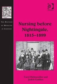 Nursing before Nightingale, 1815-1899 - Helmstadter, Carol; Godden, Judith