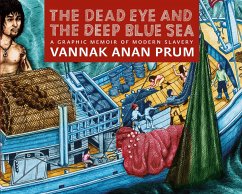 The Dead Eye and the Deep Blue Sea: A Graphic Memoir of Modern Slavery - Prum, Vannak Anan
