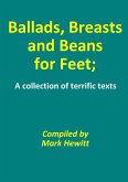 Ballads, Breasts and Beans for Feet; A collection of terrific texts