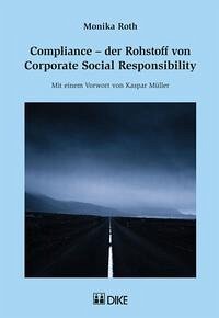 Compliance – der Rohstoff von Corporate Social Responsibility - Roth, Monika