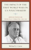 The Impact of the First World War on U.S. Policymakers (eBook, ePUB)