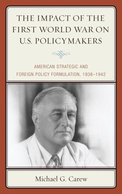 The Impact of the First World War on U.S. Policymakers (eBook, ePUB) Cover The Impact of the First World War on U.S. Policymakers (eBook, ePUB)