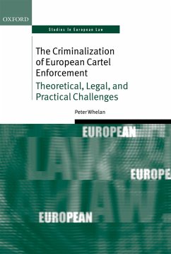 The Criminalization of European Cartel Enforcement (eBook, PDF) - Whelan, Peter