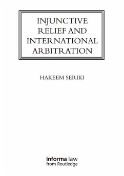 Injunctive Relief and International Arbitration (eBook, PDF) - Seriki, Hakeem