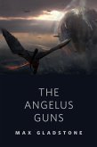 The Angelus Guns (eBook, ePUB) The Angelus Guns (eBook, ePUB)