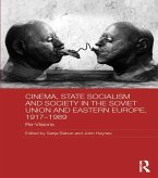 Cinema, State Socialism and Society in the Soviet Union and Eastern Europe, 1917-1989 (eBook, PDF)