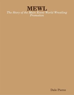 MEWL: The Story of the Main Event World Wrestling Promotion (eBook, ePUB) - Pierce, Dale