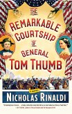 The Remarkable Courtship of General Tom Thumb (eBook, ePUB)