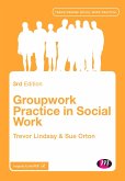 Groupwork Practice in Social Work (eBook, ePUB) Groupwork Practice in Social Work (eBook, ePUB)