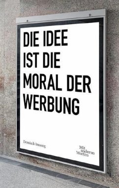 Die Idee ist die Moral der Werbung (eBook, ePUB) - Imseng, Dominik