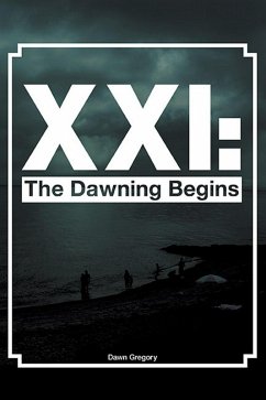 XXI: The Dawning Begins (eBook, ePUB) - Dawn Gregory