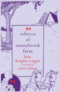 Rebecca of Sunnybrook Farm (eBook, ePUB) - Douglas Wiggin, Kate; Dalton, Annie
