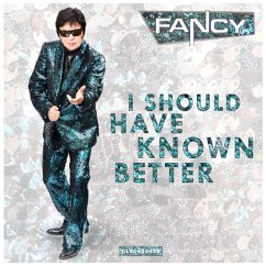 I Should Have Known Better - Fancy