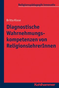 Diagnostische Wahrnehmungskompetenzen von ReligionslehrerInnen (eBook, PDF) - Klose, Britta