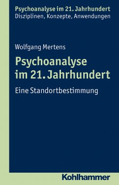 Psychoanalyse im 21. Jahrhundert (eBook, PDF) - Mertens, Wolfgang