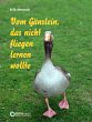Vom Gänslein, das nicht fliegen lernen... - Bild 1