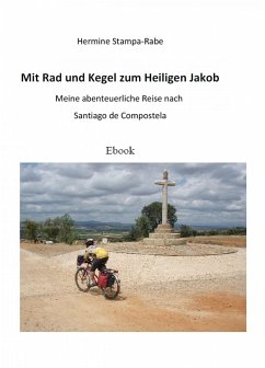 Mit Rad und Kegel zum Heiligen Jakob (eBook, ePUB) - Stampa-Rabe, Hermine