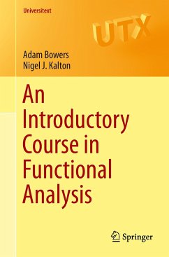 An Introductory Course in Functional Analysis - Bowers, Adam;Kalton, Nigel J.