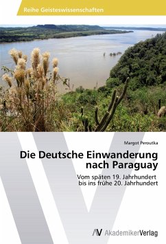 Die Deutsche Einwanderung nach Paraguay - Peroutka, Margot