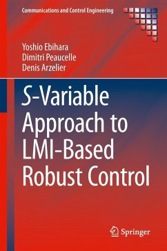 S-Variable Approach to LMI-Based Robust Control - Ebihara, Yoshio;Peaucelle, Dimitri;Arzelier, Denis