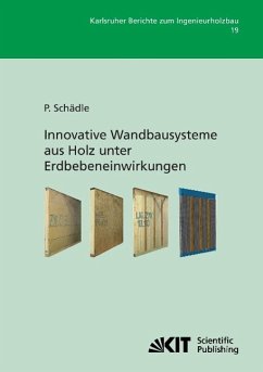Innovative Wandbausysteme aus Holz unter Erdbebeneinwirkungen - Schädle, Patrick