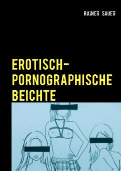 Erotisch-Pornographische Beichte - Sauer, Rainer