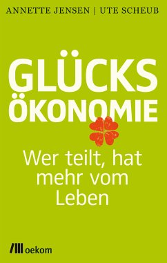 Glücksökonomie (eBook, PDF) - Scheub, Ute; Jensen, Annette
