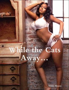 While the Cats Away... (eBook, ePUB) - Moore, Nikki While the Cats Away... (eBook, ePUB) - Moore, Nikki