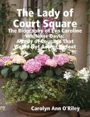 The Lady of Court Square: The Biography of Eva Caroline Whitaker Davis: A Lady of Courage That Would Not Accept Defeat (eBook, ePUB)