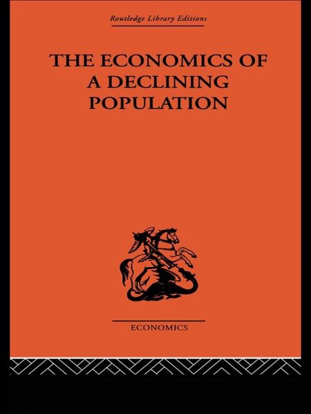 The Economics of a Declining Population (eBook, PDF) The Economics of a Declining Population (eBook, PDF)