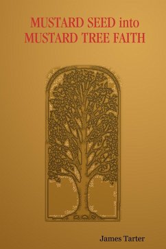 Mustard Seed Into Mustard Tree Faith (eBook, ePUB) - Tarter, James