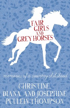 Fair Girls and Grey Horses (eBook, ePUB) - Pullein-Thompson, Christine; Pullein-Thompson, Diana; Pullein-Thompson, Josephine