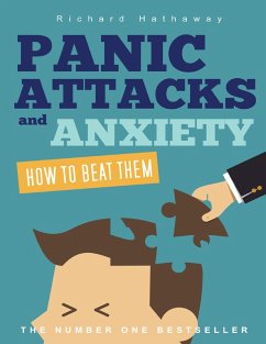 Panic Attacks and Anxiety - How to Beat Them (eBook, ePUB) - Hathaway, Richard