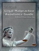 Kevin Gibson's Legal Malpractice Avoidance Guide (eBook, ePUB) Kevin Gibson's Legal Malpractice Avoidance Guide (eBook, ePUB)