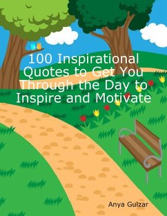 100 Inspirational Quotes to Get You Through the Day to Inspire and Motivate (eBook, ePUB) - Gulzar, Anya