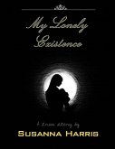 My Lonely Existence - A True Story (eBook, ePUB)