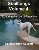 Soulsongs, Volume 4: Exploring the Law of Attraction (eBook, ePUB) Soulsongs, Volume 4: Exploring the Law of Attraction (eBook, ePUB)