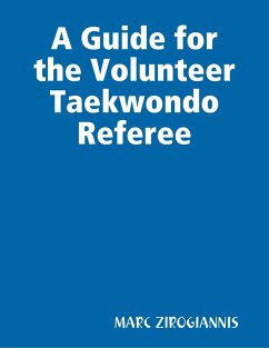 A Guide for the Volunteer Taekwondo Referee (eBook, ePUB) - Zirogiannis, Marc