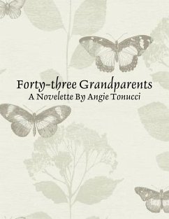 Forty-three Grandparents - A Novelette By Angie Tonucci (eBook, ePUB) - Tonucci, Angie