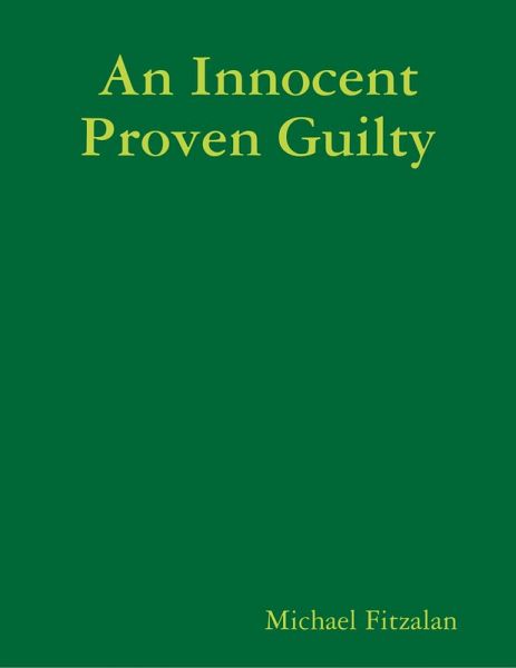 An Innocent Proven Guilty (eBook, ePUB) An Innocent Proven Guilty (eBook, ePUB)