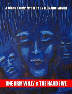 One Arm Willy and the Hand Jive (eBook, ePUB) - Palmer, Leonard