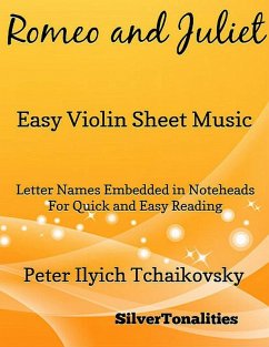 Romeo and Juliet Easy Violin Sheet Music (eBook, ePUB) - Tchaikovsky, Peter Ilyich; Silvertonalities