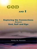 God and I: Exploring the Connections Between God, Self and Ego (eBook, ePUB)
