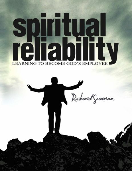 Spiritual Reliability - Learning to Become God's Employee (eBook, ePUB) Spiritual Reliability - Learning to Become God's Employee (eBook, ePUB)