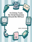 10 Online Tools No Small Business Should Be Without (eBook, ePUB)